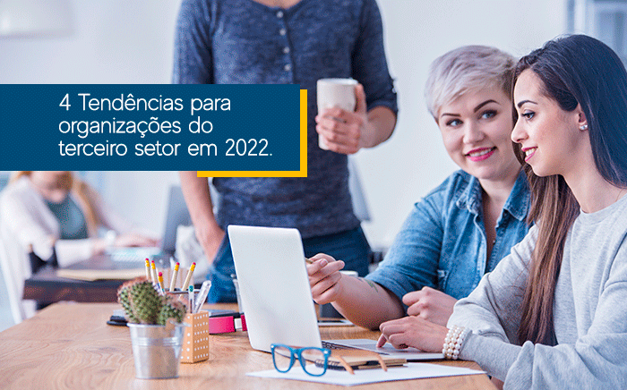 Leia mais sobre o artigo 4 Tendências para organizações do terceiro setor em 2022