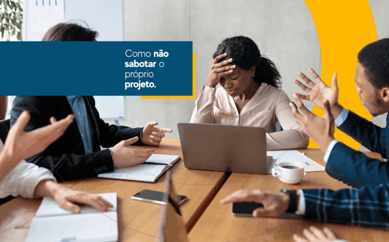 Leia mais sobre o artigo Como não sabotar o próprio projeto.