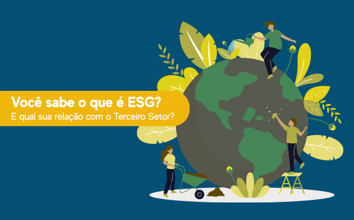 No momento, você está visualizando Você sabe o que é ESG? E qual sua relação ao Terceiro Setor?
