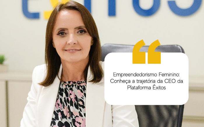 Leia mais sobre o artigo Empreendedorismo Feminino: Conheça a trajetória da CEO da plataforma Êxitos